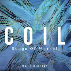 Coil: Songs of Worship by Matt Higgins album reviews, ratings, credits