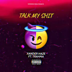 Talk My Shit (feat. Trahma) - Single by Xander Haze album reviews, ratings, credits