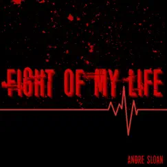 Fight of My Life - Single by Andre Sloan album reviews, ratings, credits