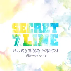 I'll Be There for You (English Ver.) - Single by SECRET 7 LINE album reviews, ratings, credits