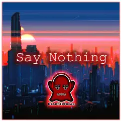 Say Nothing - Single by Deadredfreak & Swarnim Tiwari album reviews, ratings, credits