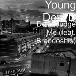 Don't Judge Me (feat. Brandoshis) - Single by Young Devi D album reviews, ratings, credits