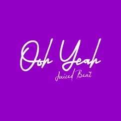 Ooh Yeah - Single by Juiced Beat album reviews, ratings, credits