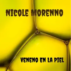 Veneno En La Piel - Single by Nicole Morenno album reviews, ratings, credits