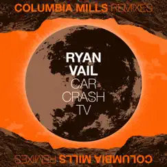 Car Crash TV (Ryan Vail Remix) - Single by Columbia Mills album reviews, ratings, credits