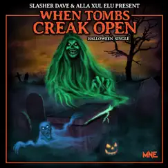 When Tombs Creak Open (feat. Alla Xul Elu) - Single by Slasher Dave album reviews, ratings, credits