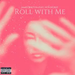 Roll with Me (feat. NO1-NOAH) - Single by James Boston album reviews, ratings, credits