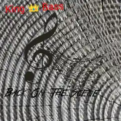 Back on the Scene by King of Bass album reviews, ratings, credits