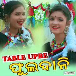 Table Upre Phuldani (feat. Ameet Bikram, Sikha, Subarna Sahu & Sujit) Song Lyrics