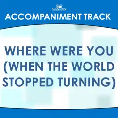 Where Were You (When the World Stopped Turning) [Low Key G No Bgvs] [Accompaniment Track] Song Lyrics