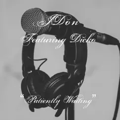 Patiently Waiting (feat. Dicko) - Single by JDon album reviews, ratings, credits