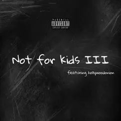 Not for kids 3 (feat. Hollywoodonion) by Kev the great album reviews, ratings, credits