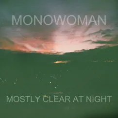 Mostly Clear At Night - Single by Monowoman album reviews, ratings, credits
