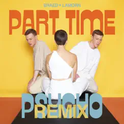Part Time Psycho (Lamorn Remix) - Single by SHAED & Lamorn album reviews, ratings, credits
