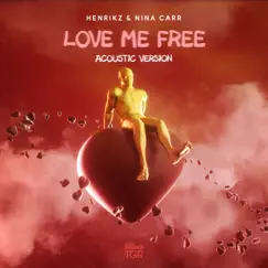 Love Me Free (Acoustic Version) - Single by Henrikz & Nina Carr album reviews, ratings, credits