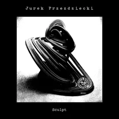 Sculpt - Single by Jurek Przezdziecki album reviews, ratings, credits