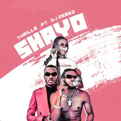 Shayo (feat. Dj Zeeez) - Single by Thrill6 album reviews, ratings, credits