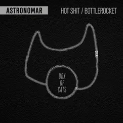 Hot Shit / Bottlerocket - Single by Astronomar album reviews, ratings, credits