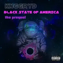 Black State of America the Prequel - EP by @knggryd album reviews, ratings, credits