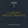 Cosmic Radio Waves - Background Radiation Sounds album lyrics, reviews, download