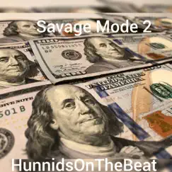Savage Mode 2 - Single by HunnidsOnTheBeat album reviews, ratings, credits