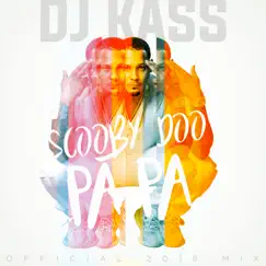 Scooby Doo Pa Pa (DJ Kass Official 2018 Mix) - Single by Dj Kass album reviews, ratings, credits