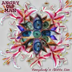 Everybody's Gotta Live - Single by Angry Old Man album reviews, ratings, credits