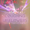 Coughing up Flowers (Lucky Choice Remix) - Single album lyrics, reviews, download