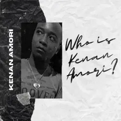Who Is Kenan Amori? - EP by Kenan Amori album reviews, ratings, credits