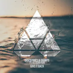Give It Back - Single by Disco Fries, Giiants & Allison Park album reviews, ratings, credits