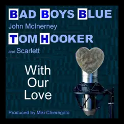 With Our Love - Single by Bad Boys Blue, Tom Hooker & Scarlett album reviews, ratings, credits