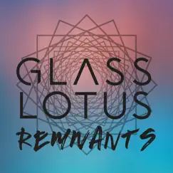 Remnants - Single by Glass Lotus album reviews, ratings, credits