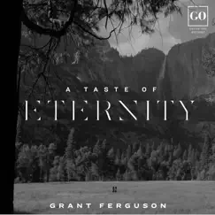 A Taste of Eternity - Single by Grant Ferguson album reviews, ratings, credits