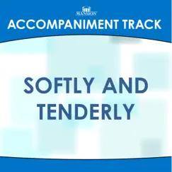 Softly and Tenderly (Low Key Eb with Background Vocals) [Accompaniment Track] Song Lyrics