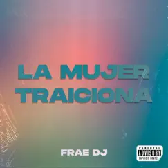 Cuando la Mujer Traiciona (Remix) - Single by Frae DJ album reviews, ratings, credits