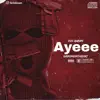 Ayeee (feat. Diamondinthedirt) - Single album lyrics, reviews, download