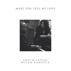 Make You Feel My Love (feat. Sonia Saigal) - Single by Beven Fonseca album reviews, ratings, credits