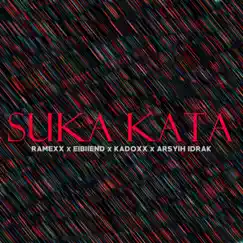 Suka Kata (feat. Eibiiend, Ramexx & Kadoxx) Song Lyrics