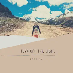 Turn Off the Light - Single by Irvina album reviews, ratings, credits