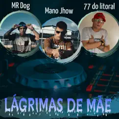 Lágrimas de Mãe (feat. Mr. D.O.G. & 77 do Litoral) by Manojhow mc album reviews, ratings, credits