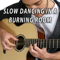 Slow Dancing in a Burning Room (Instrumental Guitar) Song Lyrics