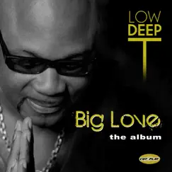 Big Love the Album by Low Deep T album reviews, ratings, credits