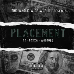 Placement (feat. QD, Boxxa & WooTube) - Single by The Whole Wide World album reviews, ratings, credits