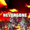 Nevergone - Single album lyrics, reviews, download