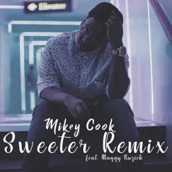 Sweeter (feat. Maggy Buzick) [Remix] - Single by Mikey Cook album reviews, ratings, credits