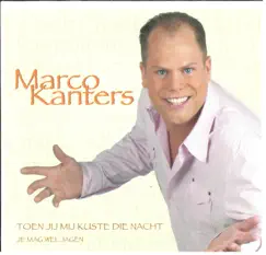 Toen Jij Mij Kuste Die Nacht - Single by Marco Kanters album reviews, ratings, credits