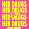 Her Drugs - Single album lyrics, reviews, download