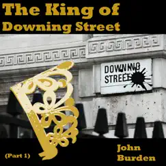 The King of Downing Street (Part 1) - Single by John Burden album reviews, ratings, credits