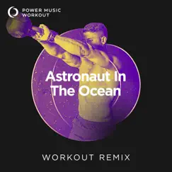 Astronaut In the Ocean - Single by Power Music Workout album reviews, ratings, credits
