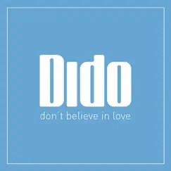 Don't Believe In Love - Single by Dido album reviews, ratings, credits